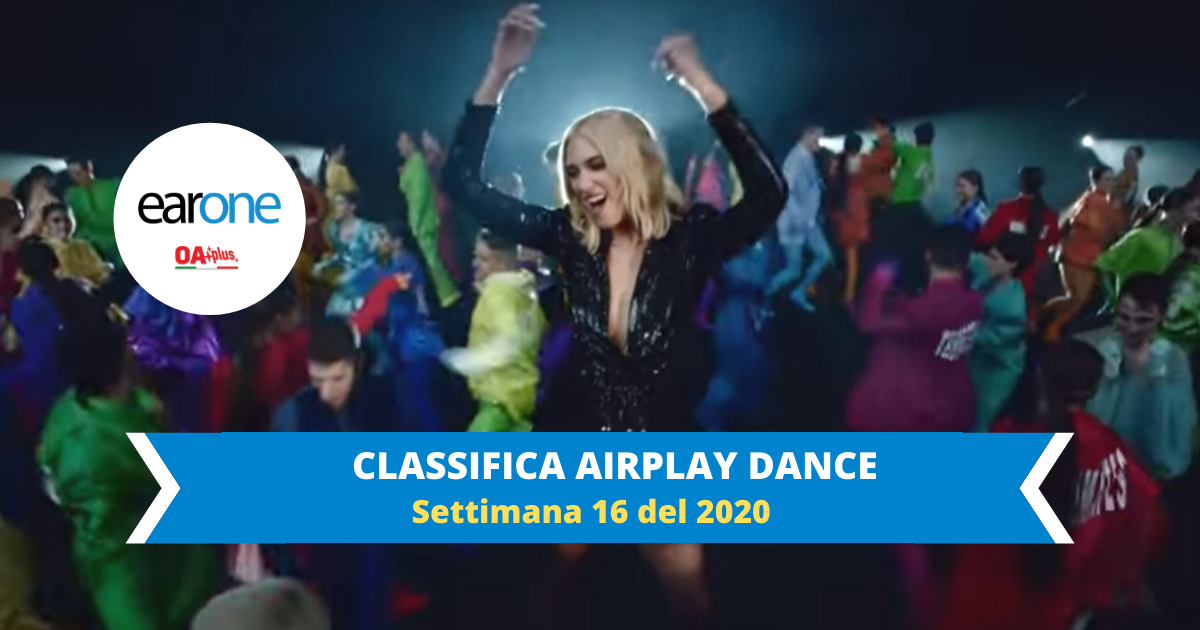 earone airplay dance settimana 16 2020: dua lipa alla 1 con Physical