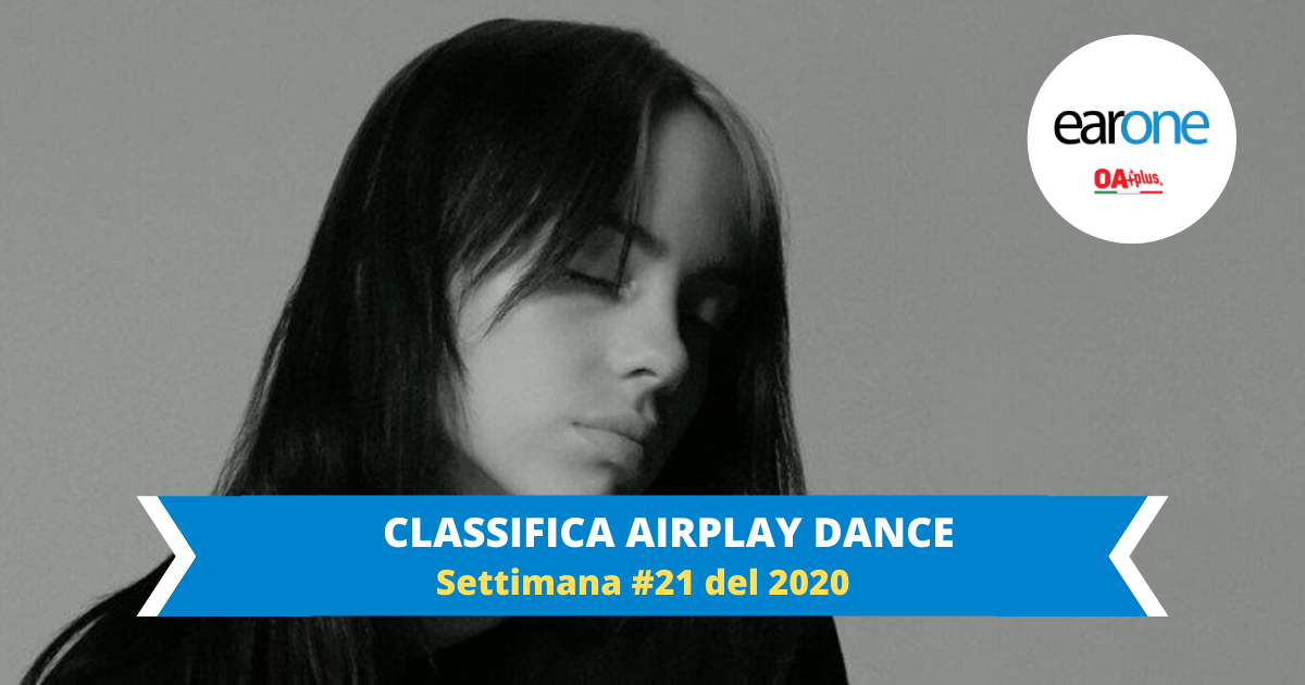 AIRPLAY DANCE EARONE CLASSIFICA SETTIMANA 21 2020: billie eilish supera Dua Lipa