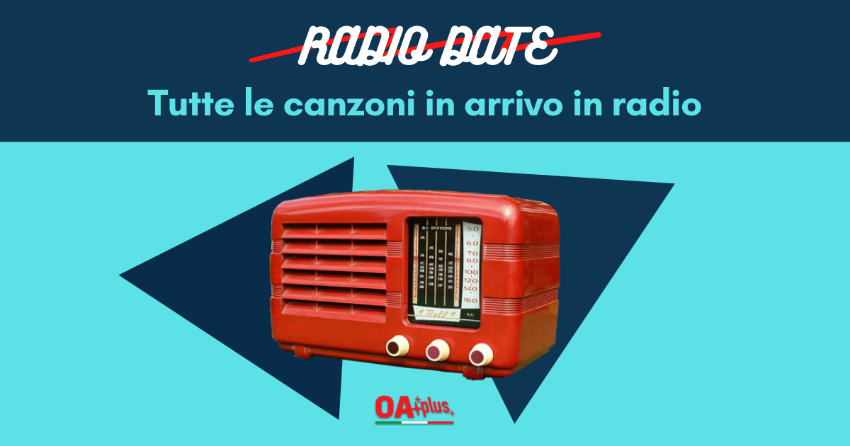 Radio date: tutte le canzoni che saranno in rotazione radiofonica