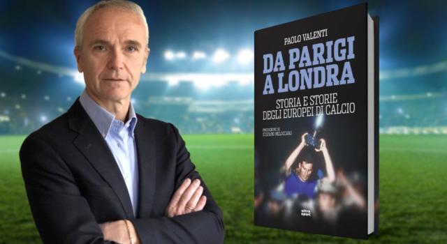 &#8220;Da Parigi a Londra, storia e storie degli Europei di calcio&#8221;: ecco il nuovo libro di Paolo Valenti