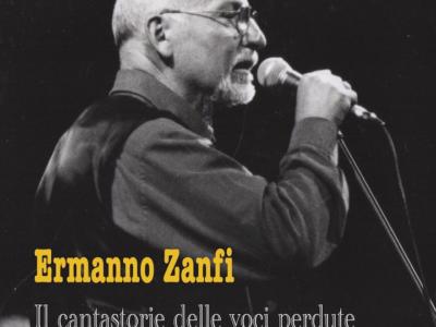 Ermanno Zanfi, il cantastorie delle voci perdute