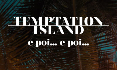 "Temptation Island, e poi... e poi...”: ecco quando va in onda lo speciale tanto atteso